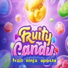 fruit ninja aposta 1 real